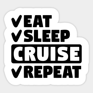 Eat, sleep, cruise, repeat Sticker